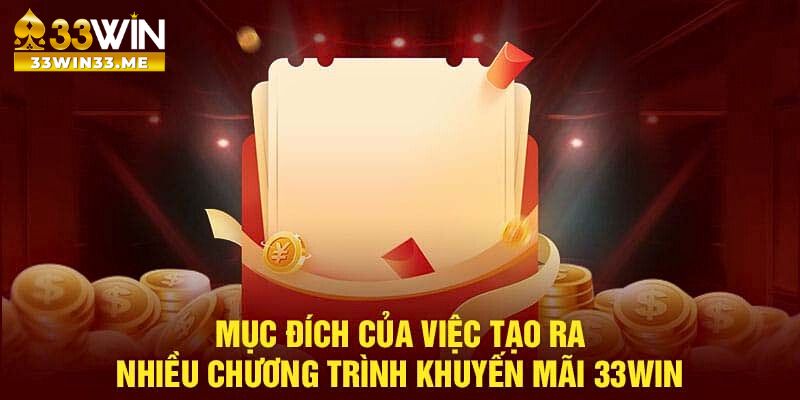 Mục đích của việc nhà cái đưa ra các chương trình khuyến mãi 33win tới người chơi